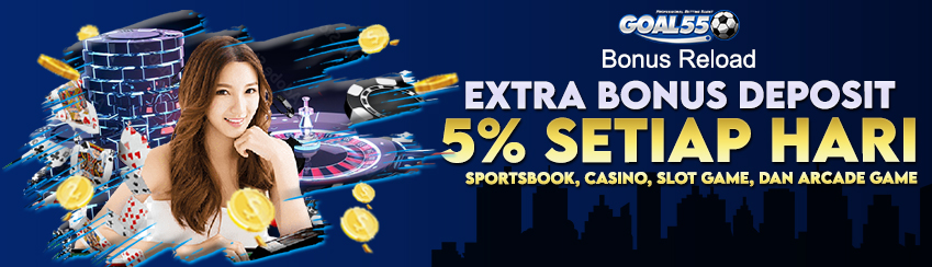 BONUS RELOAD 5% SETIAP DEPOSIT